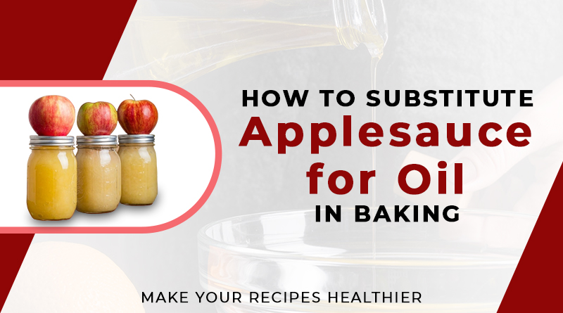 Applesauce for Oil in Baking